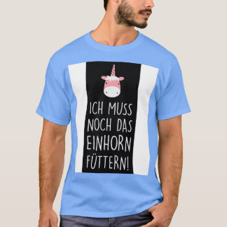 Ich muss noch das einhorn futtern t-shirt