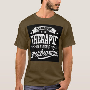 Ich muss nur snowboarden t-shirt