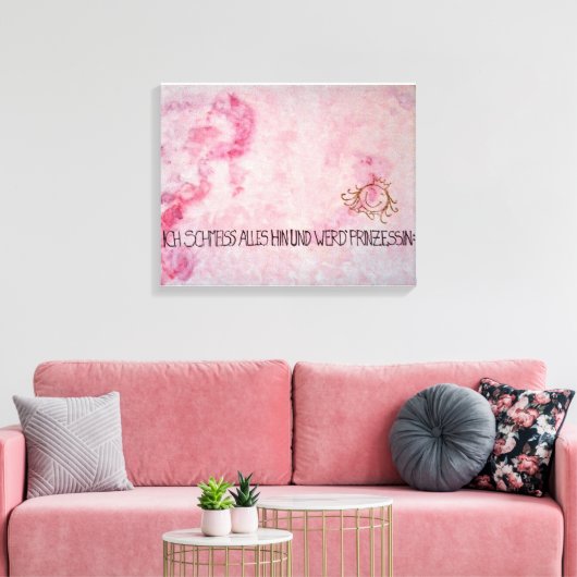 Ich schmeiss alles hin und werd` Prinzessin Canvas Afdruk (Insitu (Woonkamer))