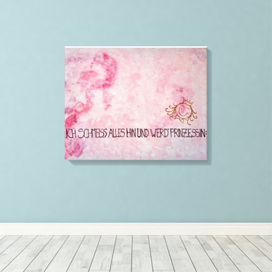 Ich schmeiss alles hin und werd` Prinzessin Canvas Afdruk (Insitu (Houten vloer))