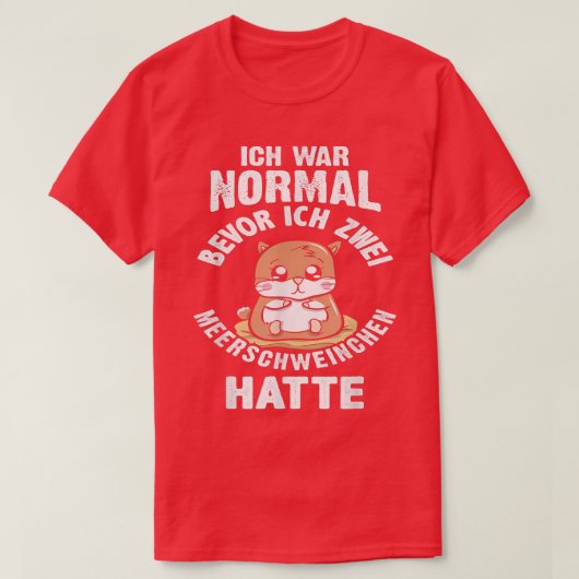 Ich War Normal Bevor Ich Zwei Guinea Pigs Hatte T-shirt (Design voorkant)