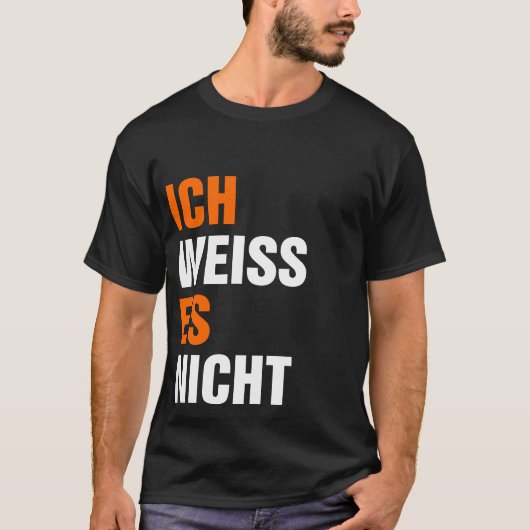 Ich Weiss Es Nicht T-shirt (Voorkant)