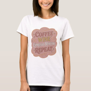 Iconisch Goud COFFEE WINE ESPRESSO MARTINI REPEAT T-shirt