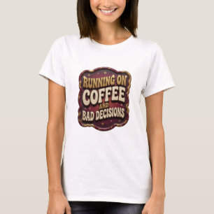 Iconisch Goud LOPEN OP COFFIE EN SLECHTE BESLISSIN T-shirt