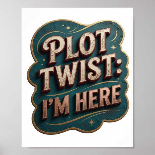 Iconisch Goud PLOT TWIST IK BEN HIER Statement T-s Poster (Voorkant)