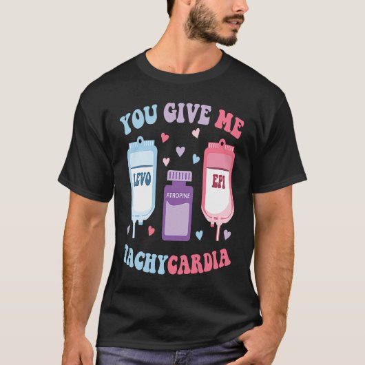 ICU Nurse Valentine Day Groovy You Give Me Tachyca T-shirt (Voorkant)
