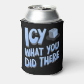 Icy wat je daar deed Grappig Blikjeskoeler (Blikje Achterkant)