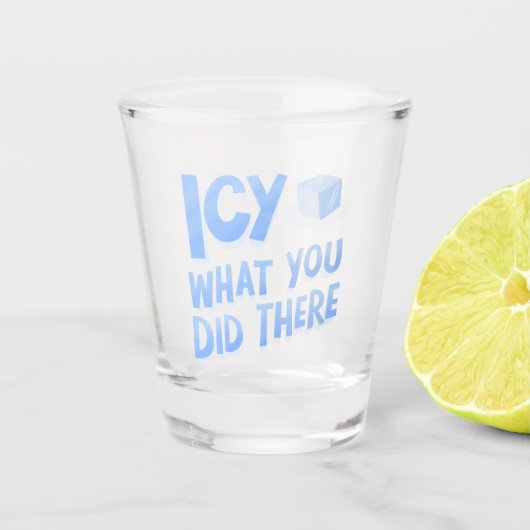 Icy wat je daar deed Grappig Shot Glas (Voorkant)