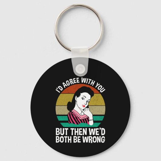 I'd Agree With You But Then We'd Both Be Wrong Sleutelhanger (Achterkant)