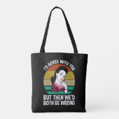 I'd Agree With You But Then We'd Both Be Wrong Tote Bag (Achterkant)
