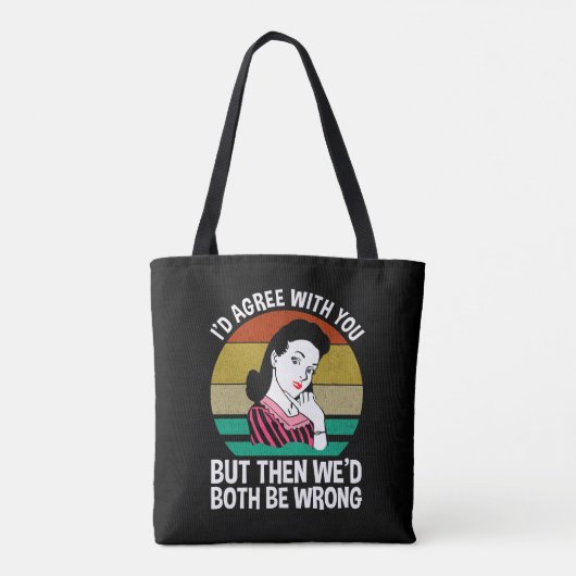 I'd Agree With You But Then We'd Both Be Wrong Tote Bag (Achterkant)