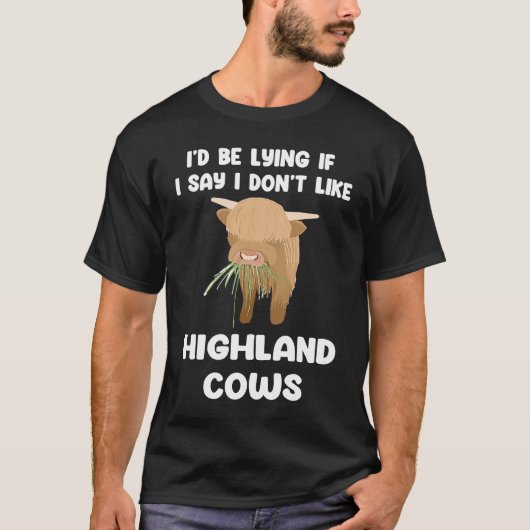 i'd be lying if I say I don't highland cows highla T-shirt (Voorkant)