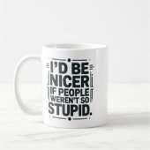 I'd Be Nicer If People Weren't So Stud  Koffiemok (Links)