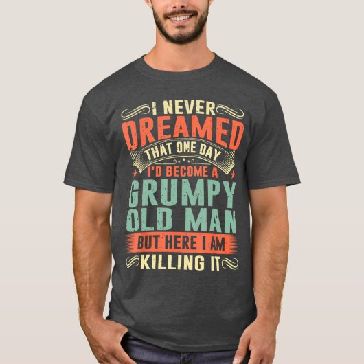 Id Become A Grumpy Old Man Fathers Day for Dad Gra T-shirt (Voorkant)