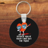 Id Date You Take Out The Trash Valentines Day Hum  Sleutelhanger (Voorkant)