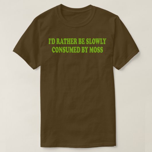 Id eerder langzaam worden geconsumeerd door mos 1 t-shirt (Design voorkant)