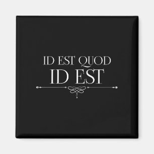 Id est quod id est is wat het is Romeinse quote la Magneet