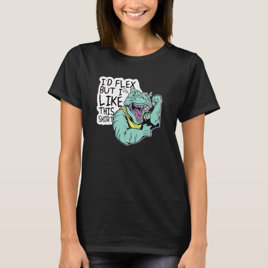 Id Flex But I Like This  Bodybuilder T Rex Dinosau T-shirt (Voorkant)
