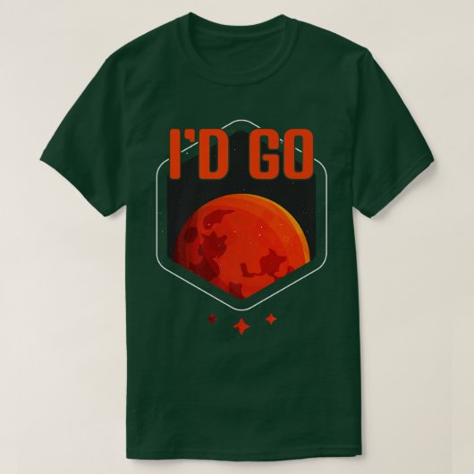 I'd Go Mars Planet Astronomy Science Mars T-shirt (Design voorkant)