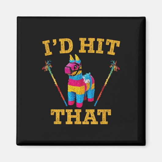 Id Hit dat Pinata Shirt Funny Cinco de Mayo Magneet (Voorkant)