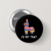 ID hit dat Pinata Shirt Mannen Vrouwen Kinder Cinc Ronde Button 5,7 Cm (Voorkant /achterkant)