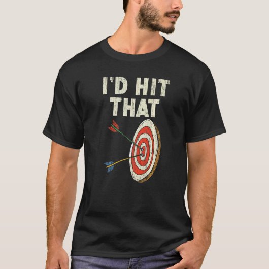 I'd Hit That Bow Arrow Shooting Sport Archery Arch T-shirt (Voorkant)
