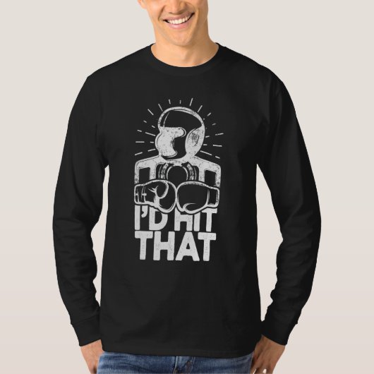 I'd Hit That Boxing Fighter Boxing Gloves Boxer T-shirt (Voorkant)