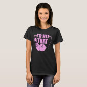 I'd Hit That Funny Bowling Quote For Bowlers 1 T-shirt (Voorkant volledig)