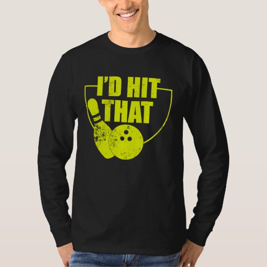 I'd Hit That Funny Bowling Quote For Bowlers 2 T-shirt (Voorkant)