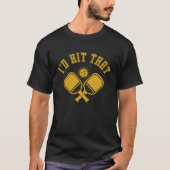 I'd Hit That Funny Pickleball  T-shirt (Voorkant)