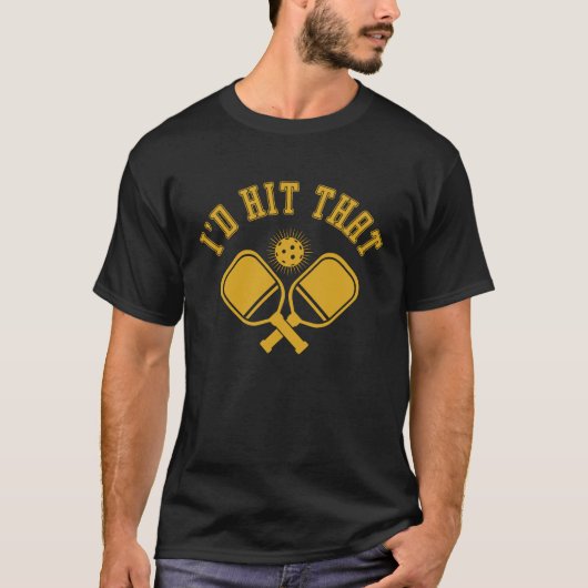 I'd Hit That Funny Pickleball T-shirt (Voorkant)