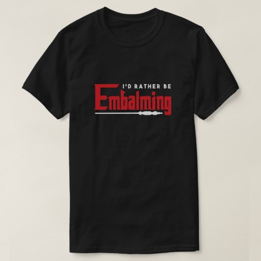 ID in plaats van het EMBALMEREN van de begrafenis  T-shirt (Design voorkant)
