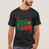 I'd Kount And Dew Ya T-shirt (Voorkant)