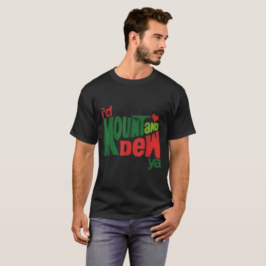 I'd Kount And Dew Ya  T-shirt (Voorkant volledig)