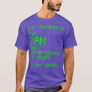 ID RAM dat moederbord de hele nacht T-shirt