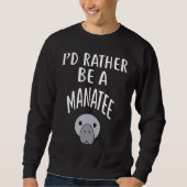 I'D Rather Be A MANATEE Trui (Voorkant)