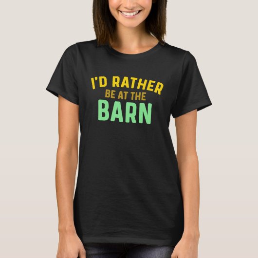 I'd Rather Be at The Barn Horse Owner Trainer Coun T-shirt (Voorkant)