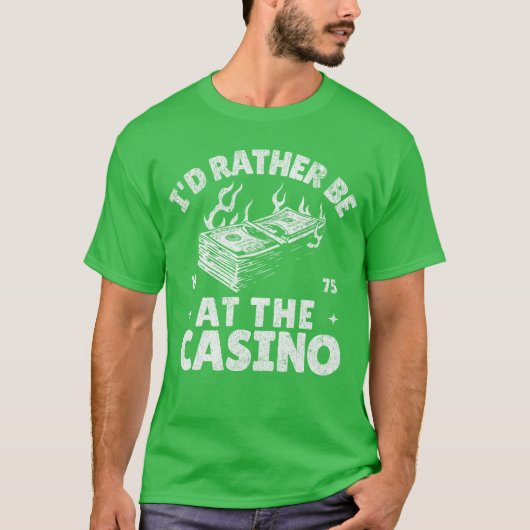 Id Rather Be Athe Casino Funny Gambling Gambler Be T-shirt (Voorkant)