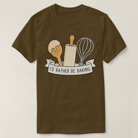 I'd Rather Be Baking T-shirt (Design voorkant)