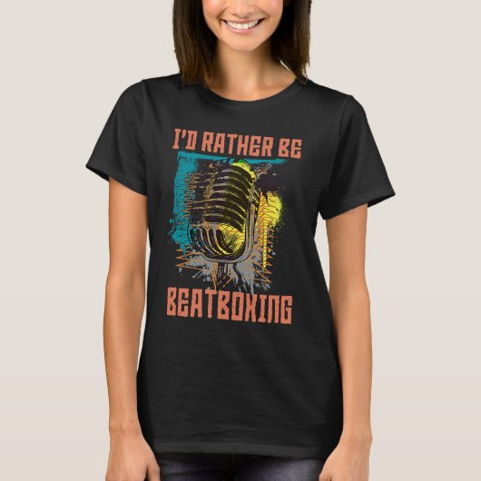 I'd Rather Be Beatboxing Vocal Percussion T-shirt (Voorkant)