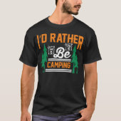 id rather be camping funny camping gift t-shirt (Voorkant)