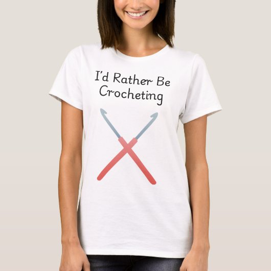 I'd Rather Be Crocheting T-shirt (Voorkant)