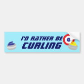 Id Rather Be Curling Fun Ice Sport Bumpersticker (Voorkant)