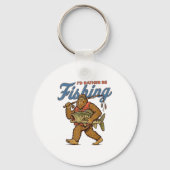 I'd Rather Be Fishing Bigfoot  Sleutelhanger (Voorkant)