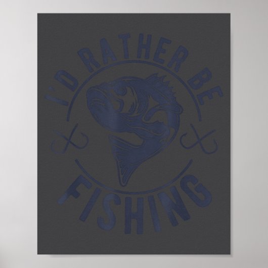 I'd Rather Be Fishing, Funny Fishing Saying Graphi Poster (Voorkant)