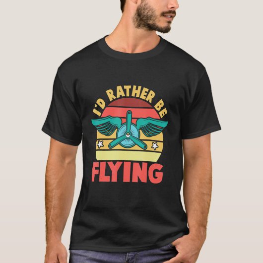 I'd Rather Be Flying Airplane Pilot T-shirt (Voorkant)