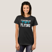 I'd Rather Be Flying Drone Pilot Quadcopter Flying T-shirt (Voorkant volledig)