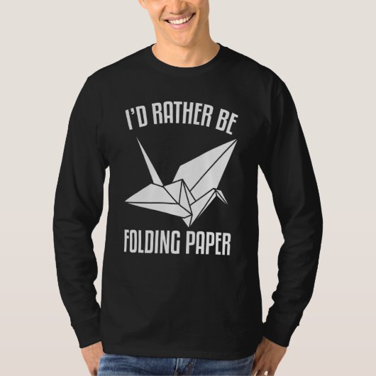 I'D Rather Be Folding paper Origami T-shirt (Voorkant)