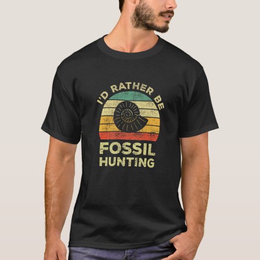 I'd Rather Be Fossil Hunting For Fossil Hunters T-shirt (Voorkant)