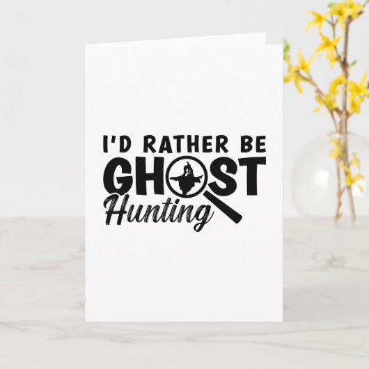 I'd Rather Be Ghost Hunting Ghost Hunter Hunt Kaart (Gele Bloem)